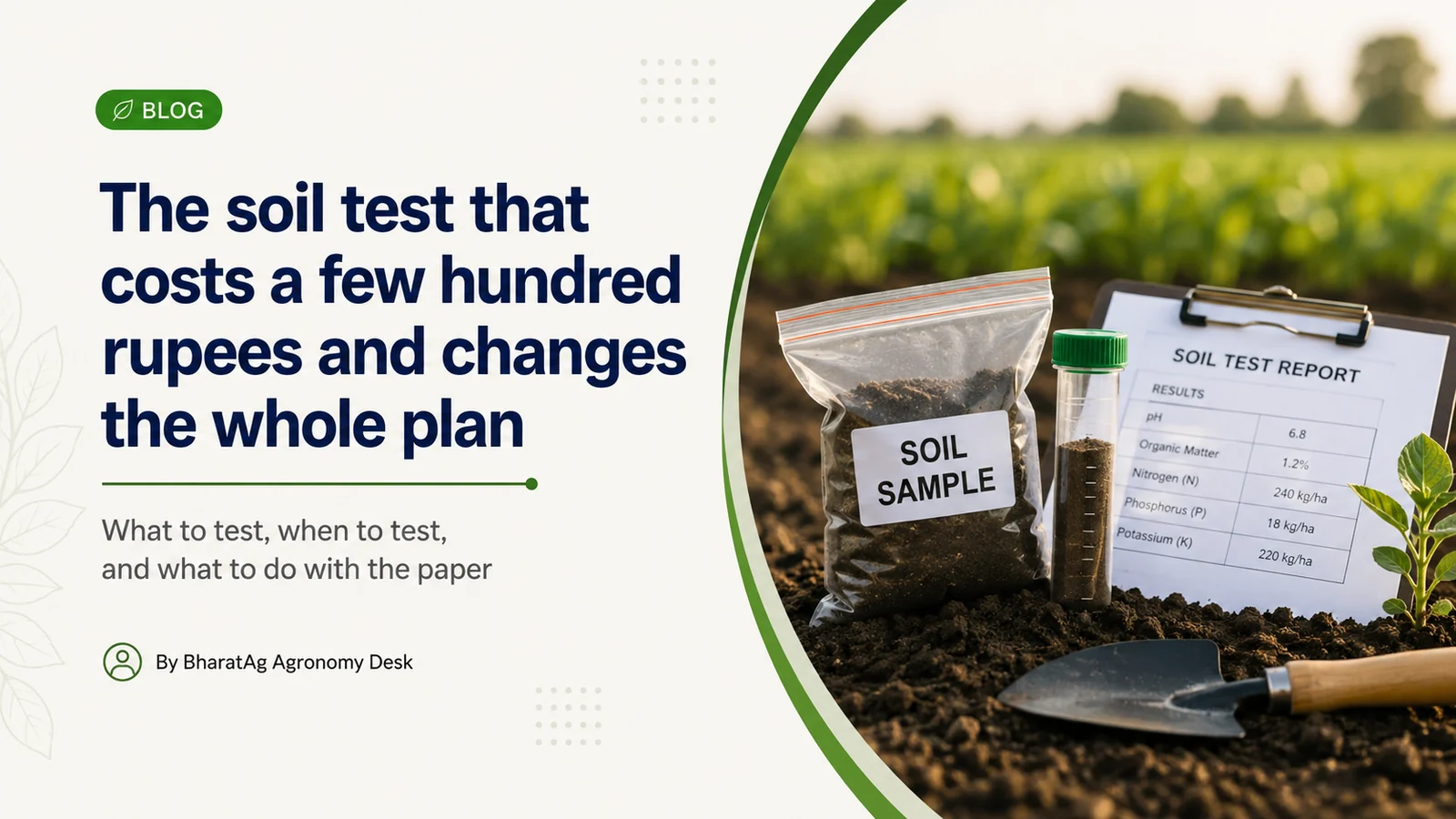 The soil test that costs a few hundred rupees and changes the whole plan — BharatAg Crop Science